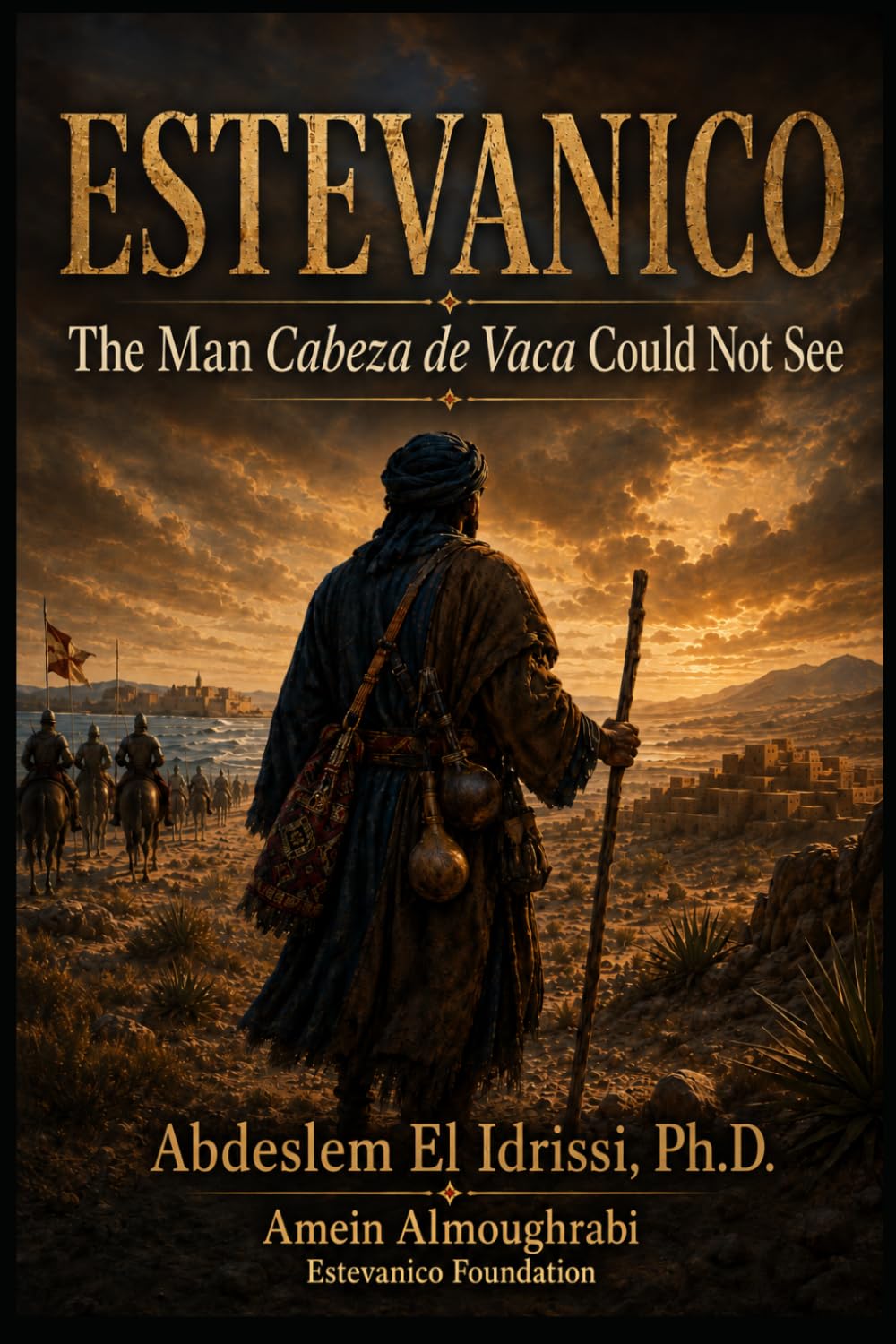 Cover of Estevanico: The Man Cabeza de Vaca Could Not See